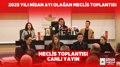 OSMANGAZİ BELEDİYESİ NİSAN AYI OLAĞAN MECLİS TOPLANTISI