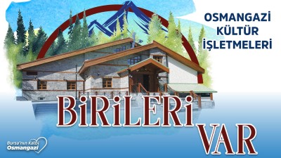 Birileri Var | Osmangazi Kültür İşletmeleri