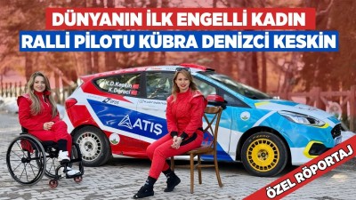 Özel Röportaj I Dünyanın ilk ve tek engelli kadın ralli pilotu Kübra Denizci Keskin